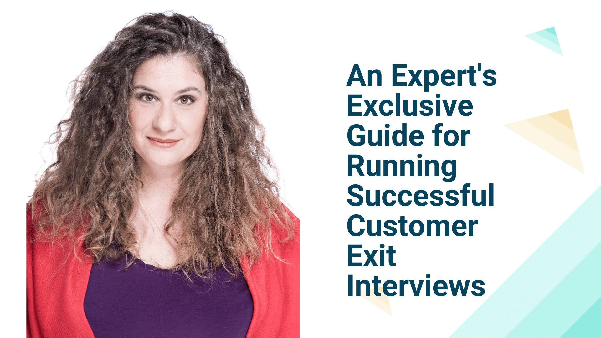 An Expert's Exclusive Guide for Running Successful Customer Exit Interviews